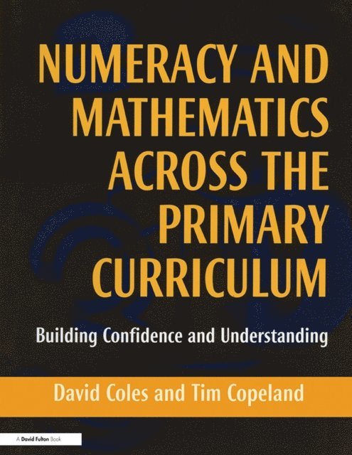 Tim Copeland, David Coles - Numeracy and Mathematics Across the Primary Curriculum, E-bok