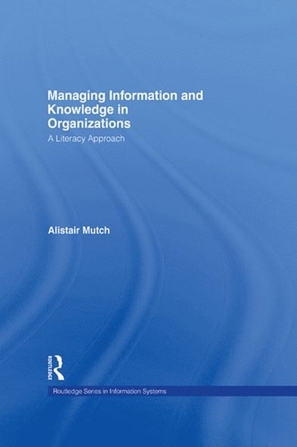 Alistair Mutch - Managing Information and Knowledge in Organizations, E-bok