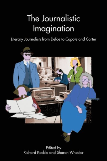 Sharon Wheeler, Richard Keeble - Journalistic Imagination, E-bok
