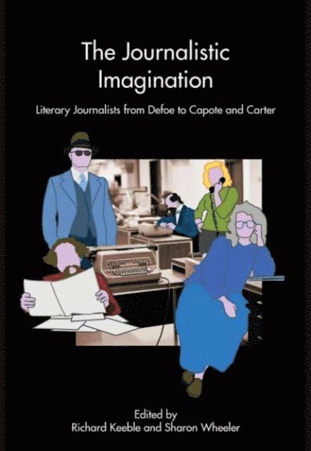 Sharon Wheeler, Richard Keeble - Journalistic Imagination, E-bok