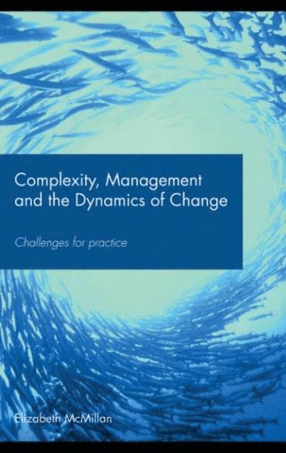 Elizabeth McMillan - Complexity, Management and the Dynamics of Change, E-bok