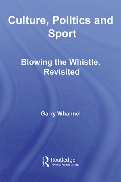 Garry Whannel - Culture, Politics and Sport, E-bok