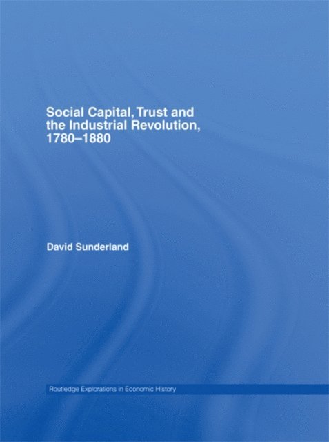 David Sunderland - Social Capital, Trust and the Industrial Revolution, E-bok