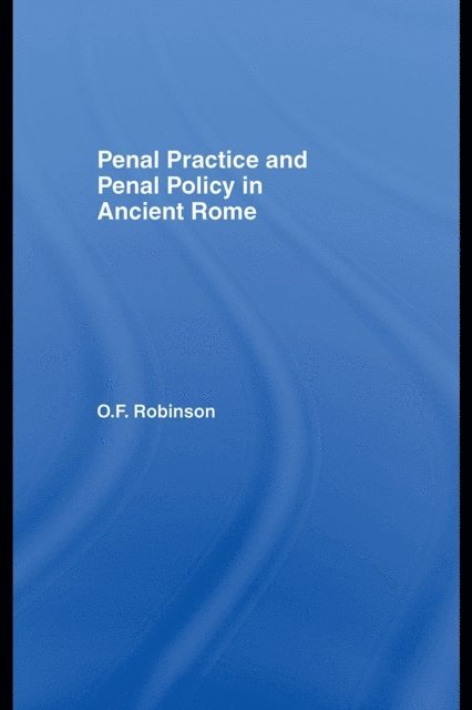 O.F. Robinson - Penal Practice and Penal Policy in Ancient Rome, E-bok