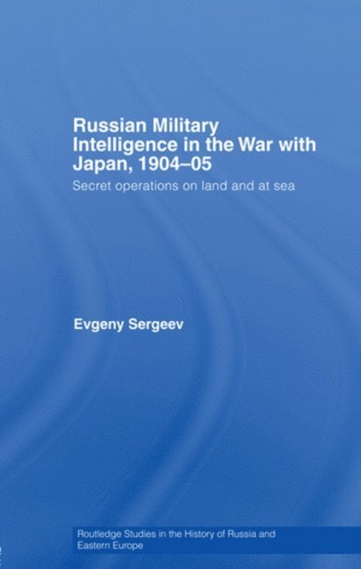 Evgeny Sergeev - Russian Military Intelligence in the War with Japan, 1904-05, E-bok