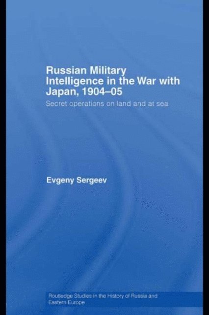Evgeny Sergeev - Russian Military Intelligence in the War with Japan, 1904-05, E-bok