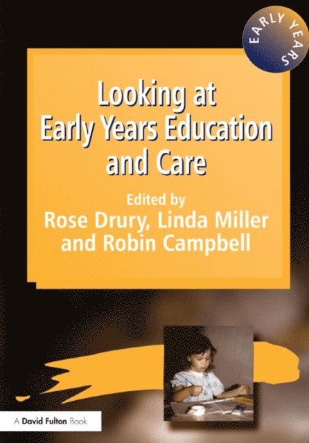 Linda Miller, Robin Campbell, Rose Drury - Looking at Early Years Education and Care, E-bok