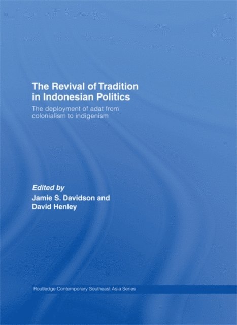 David Henley, Jamie Davidson - Revival of Tradition in Indonesian Politics, E-bok