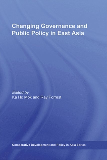 Ray Forrest, Ka Ho Mok - Changing Governance and Public Policy in East Asia, E-bok