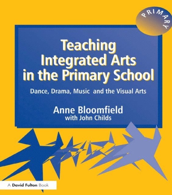 John Childs, Anne Bloomfield - Teaching Integrated Arts in the Primary School, E-bok
