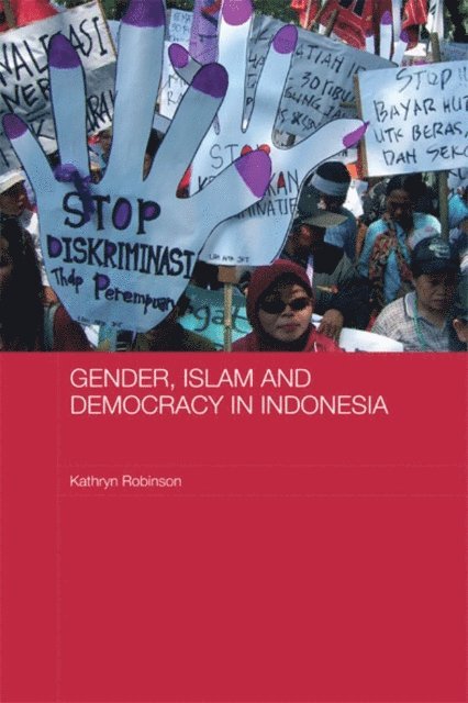 Kathryn Robinson - Gender, Islam and Democracy in Indonesia, E-bok