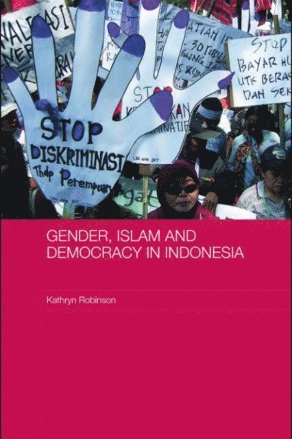 Kathryn Robinson - Gender, Islam and Democracy in Indonesia, E-bok