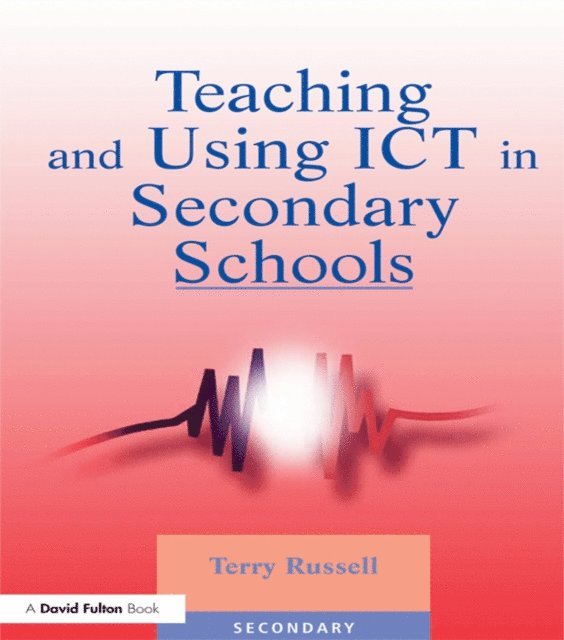 Terry Russell - Teaching and Using ICT in Secondary Schools, E-bok