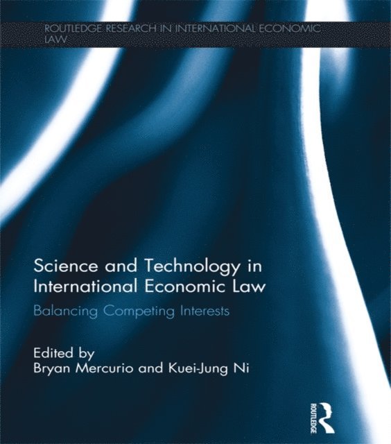 Kuei-Jung Ni, Bryan Mercurio - Science and Technology in International Economic Law, E-bok