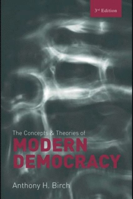 Anthony H. Birch - Concepts and Theories of Modern Democracy, E-bok