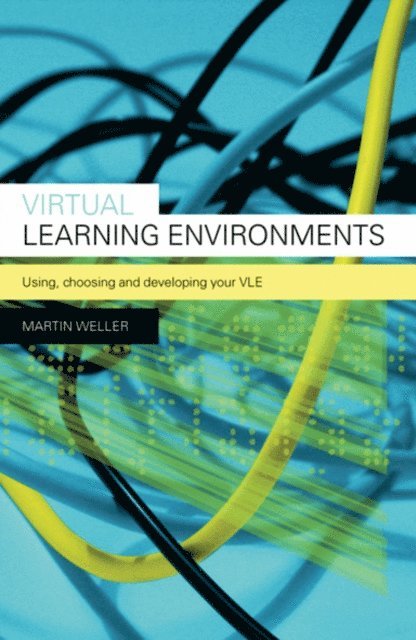 Martin Weller - Virtual Learning Environments, E-bok