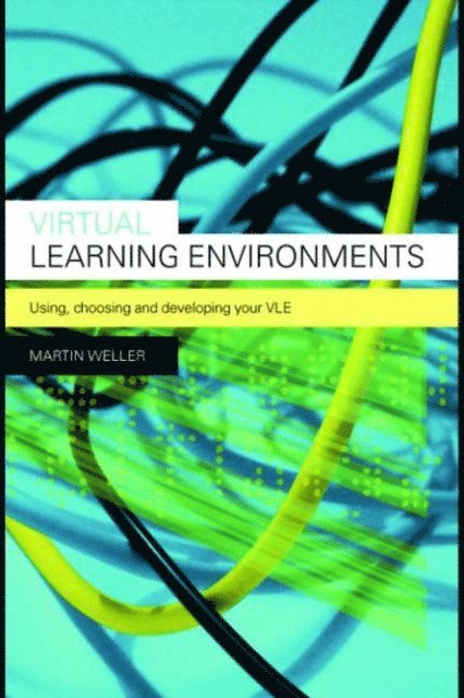 Martin Weller - Virtual Learning Environments, E-bok