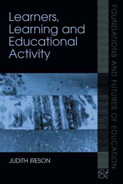 Judith Ireson - Learners, Learning and Educational Activity, E-bok