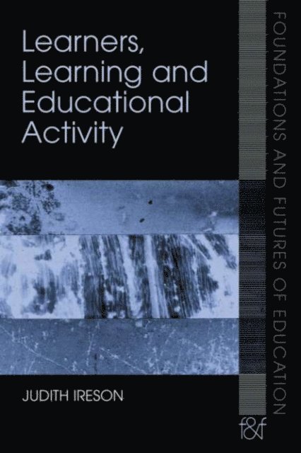 Judith Ireson - Learners, Learning and Educational Activity, E-bok