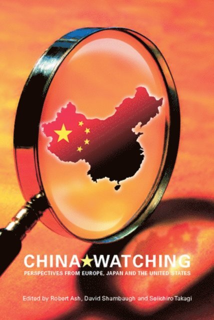 Seiichiro Takagi, David Shambaugh, Robert Ash - China Watching, E-bok