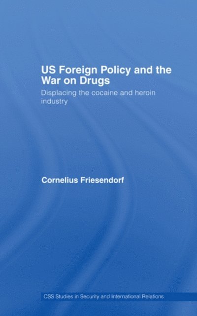 Cornelius Friesendorf - US Foreign Policy and the War on Drugs, E-bok