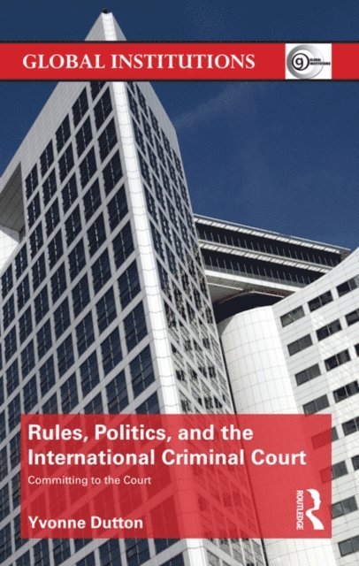 Yvonne Dutton - Rules, Politics, and the International Criminal Court, E-bok