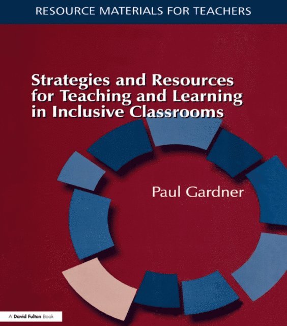 Paul Gardner - Strategies and Resources for Teaching and Learning in Inclusive Classrooms, E-bok