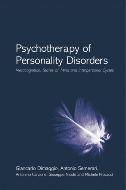 Michele Procacci, Giuseppe NicolA2, Antonino Carcione, Antonio Semerari, Giancarlo Dimaggio - Psychotherapy of Personality Disorders, E-bok