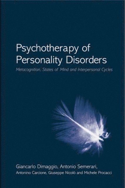 Michele Procacci, Giuseppe NicolA2, Antonino Carcione, Antonio Semerari, Giancarlo Dimaggio - Psychotherapy of Personality Disorders, E-bok
