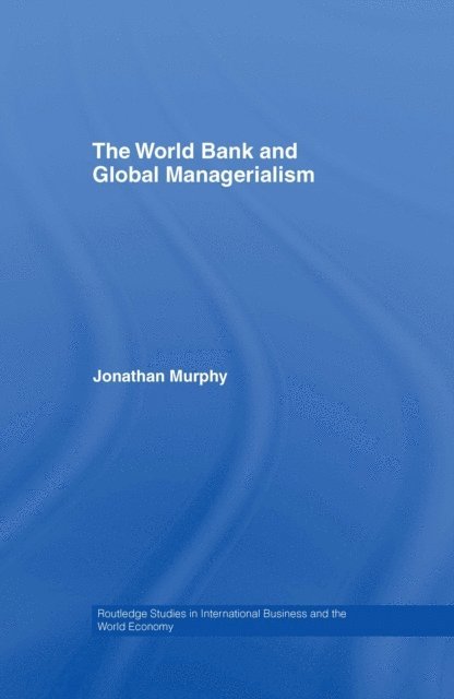 Jonathan Murphy - World Bank and Global Managerialism, E-bok
