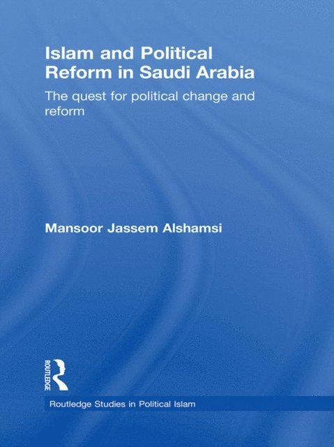 Mansoor Jassem Alshamsi - Islam and Political Reform in Saudi Arabia, E-bok