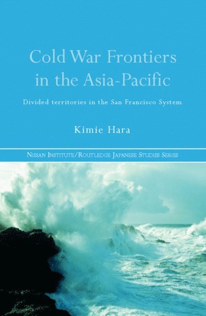 Kimie Hara - Cold War Frontiers in the Asia-Pacific, E-bok