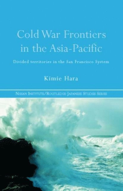 Kimie Hara - Cold War Frontiers in the Asia-Pacific, E-bok