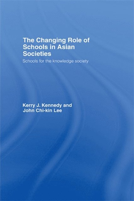 John Chi-Kin Lee - Changing Role of Schools in Asian Societies, E-bok
