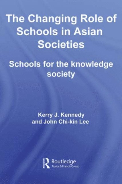 John Chi-Kin Lee - Changing Role of Schools in Asian Societies, E-bok