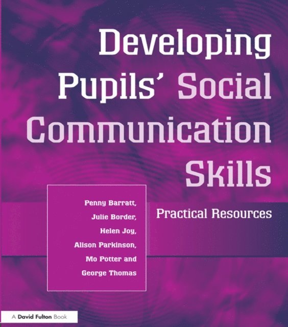 George Thomas, Mo Potter, Alison Parkinson, Helen Joy, Julie Border, Penny Barratt - Developing Pupils Social Communication Skills, E-bok