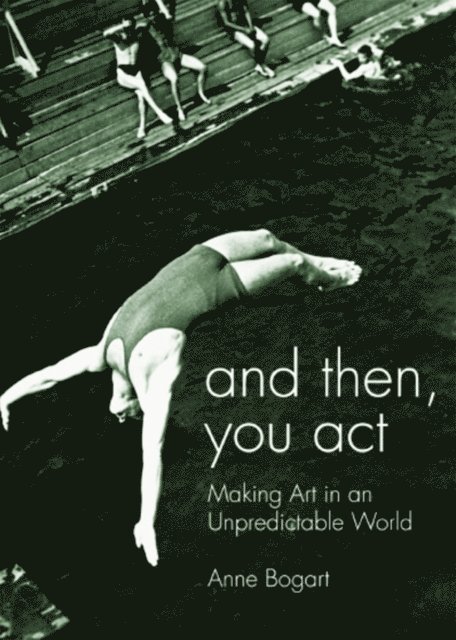 Anne Bogart - And Then, You Act, E-bok