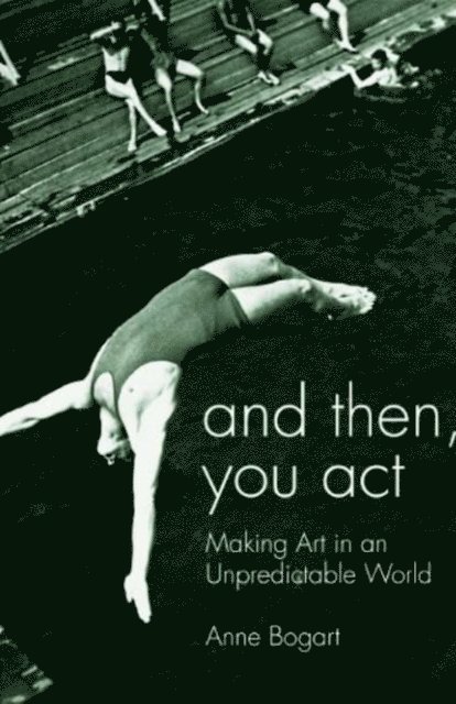 Anne Bogart - And Then, You Act, E-bok