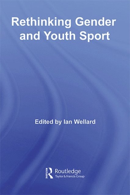 Ian Wellard - Rethinking Gender and Youth Sport, E-bok