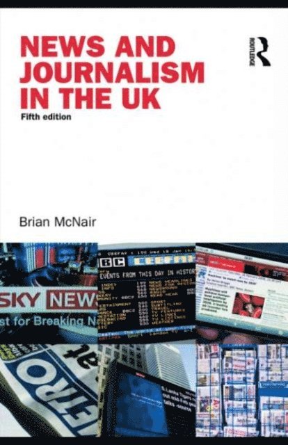 Brian McNair - News and Journalism in the UK, E-bok