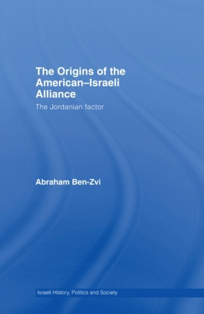 Abraham Ben-Zvi - Origins of the American-Israeli Alliance, E-bok