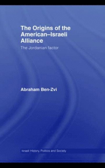 Abraham Ben-Zvi - Origins of the American-Israeli Alliance, E-bok
