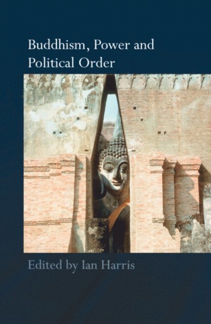 Ian Harris - Buddhism, Power and Political Order, E-bok