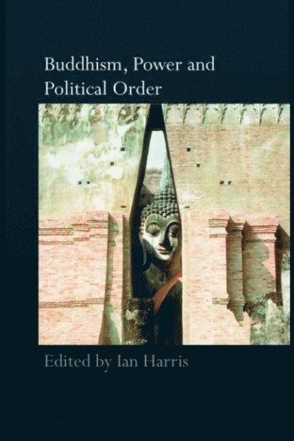 Ian Harris - Buddhism, Power and Political Order, E-bok
