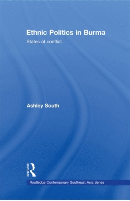 Ashley South - Ethnic Politics in Burma, E-bok