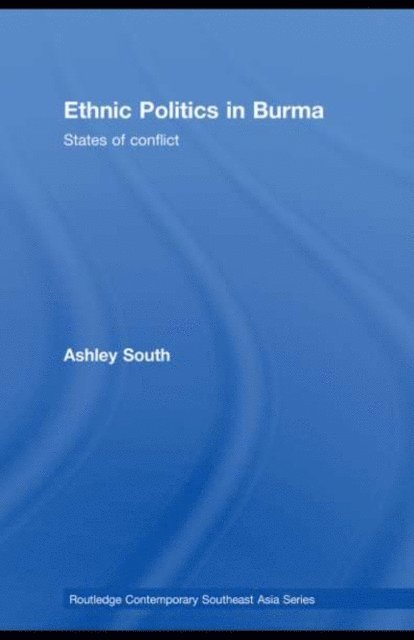 Ashley South - Ethnic Politics in Burma, E-bok