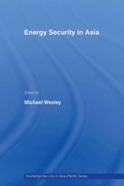 Michael Wesley - Energy Security in Asia, E-bok