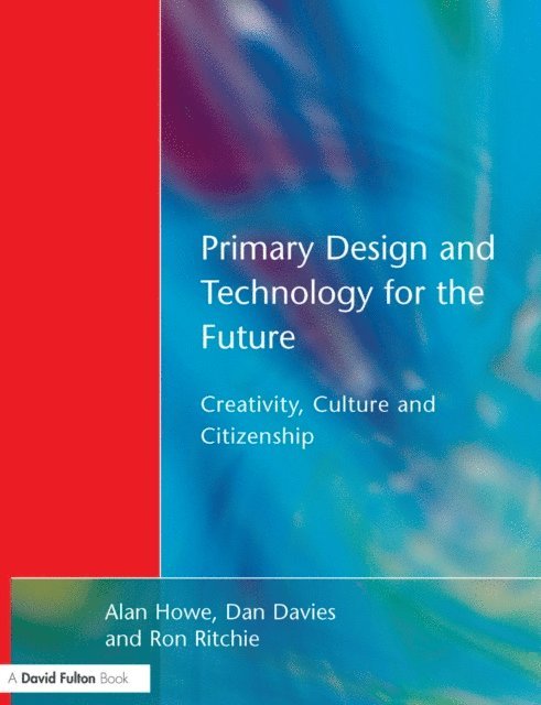 Ron Ritchie, Dan Davies, Alan Howe - Primary Design and Technology for the Future, E-bok