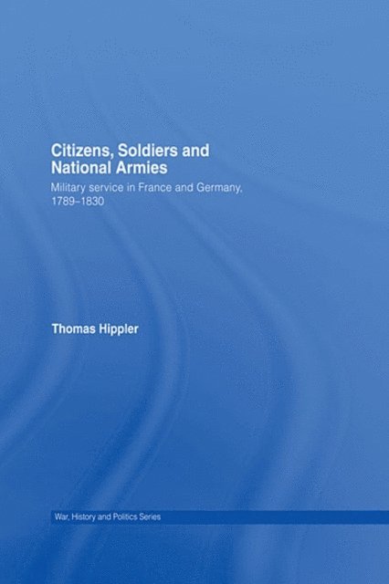 Thomas Hippler - Citizens, Soldiers and National Armies, E-bok
