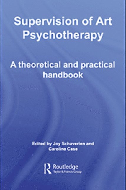 Caroline Case, Joy Schaverien - Supervision of Art Psychotherapy, E-bok